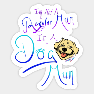 I’m not a regular Mum I’m a dog mum Sticker